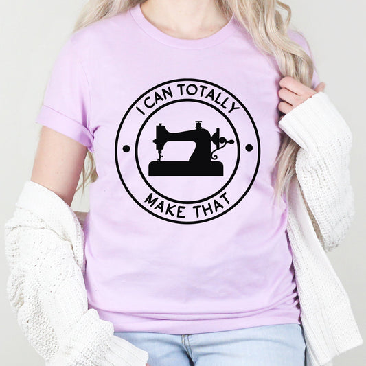 I Can Totally Make That | Crafty | Crafting | Sewer | Gift | Quilting | Hobby | Sewing | Creative | Seamstress