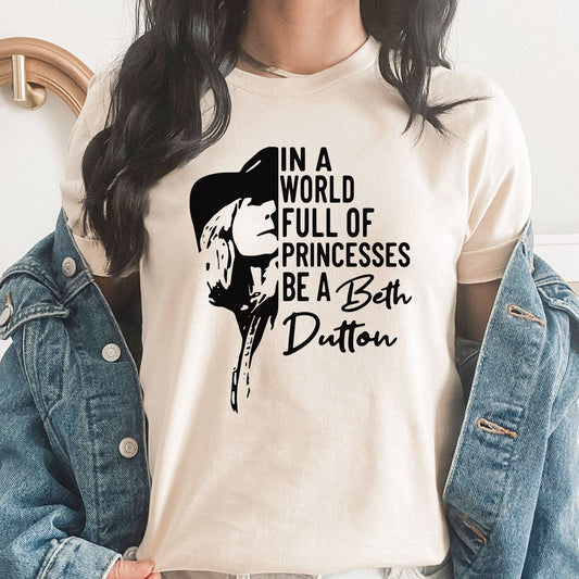 Be A Beth Dutton Graphic Tee | Dutton Ranch | Yellowstone | Beth Dutton | Western | Country | TV Show |