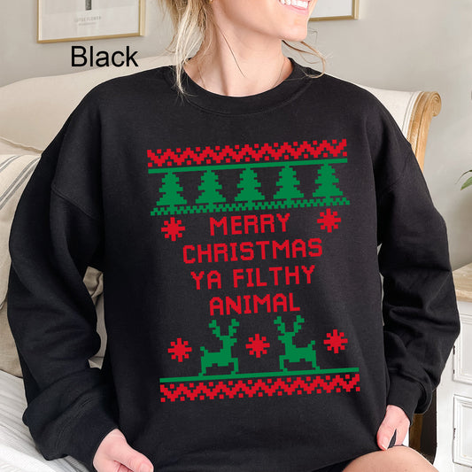 Merry Christmas Ya Filthy Animal Comfy Sweatshirt | Ugly Christmas Sweater | Holiday Movie | Prank | Christmas Show | Vacation | Funny Graphic