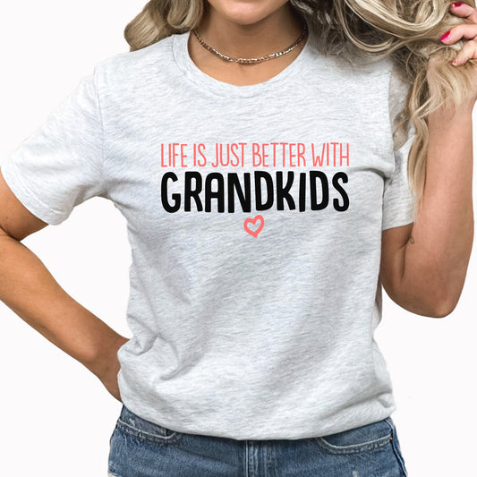 Better With Grandkids Graphic Tee | Grandparent | Grandma | Life Is Better | Grandkids | Love Them | Spoil Them