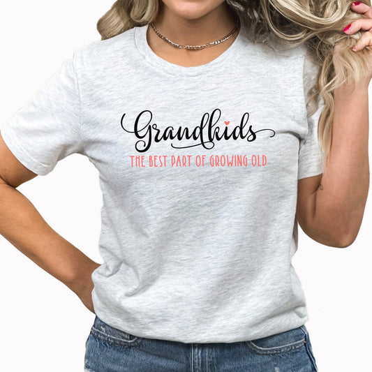The Best Part Of Growing Old Graphic Tee | Grandparent Life | Grandma | Grandkids | Grandparent