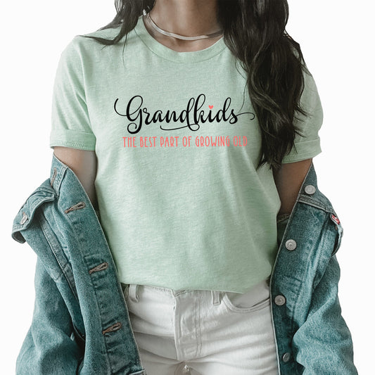 The Best Part Of Growing Old Graphic Tee | Grandparent Life | Grandma | Grandkids | Grandparent
