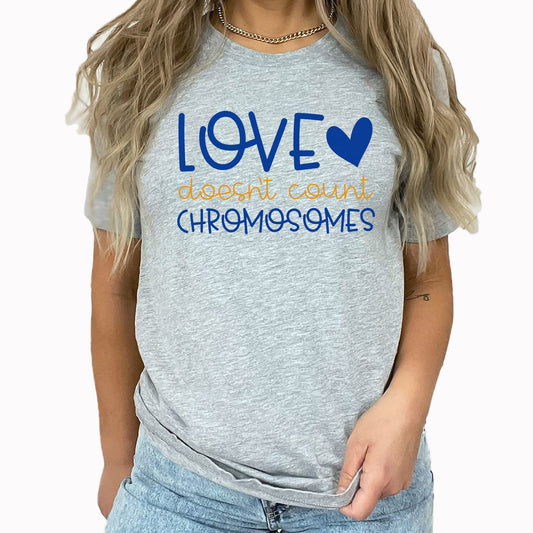 Love Doesn't Count Chromosomes Graphic Tee | Down Syndrome | Down Syndrome Awareness | Extra Chromosome