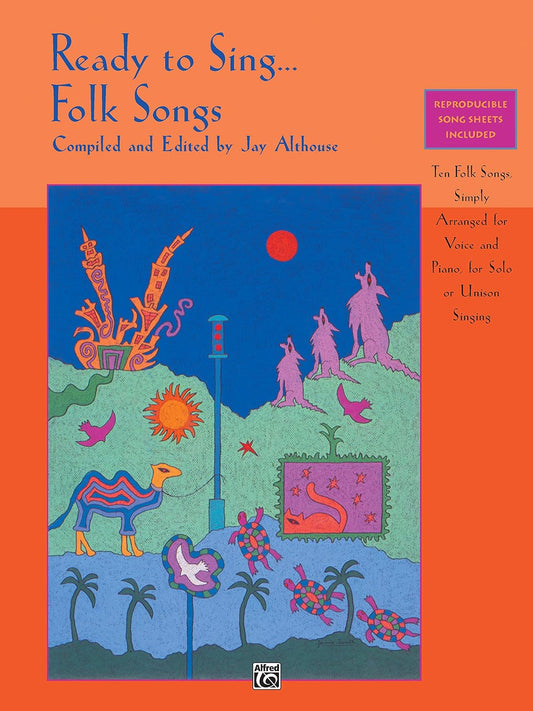 Ready to Sing . . . Folk Songs: Ten Folk Songs, Simply Arranged for Voice and Piano, for Solo or Unison Singing