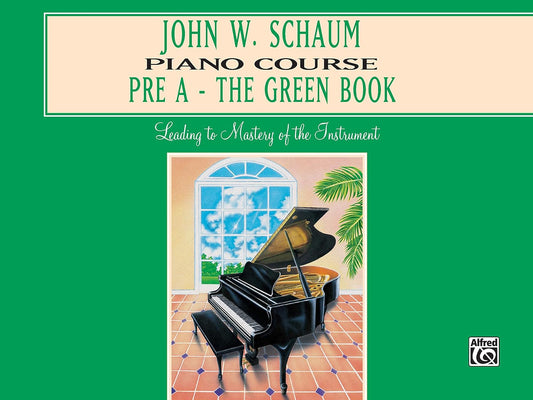 John W. Schaum Piano Course: Pre-A : the Green Book