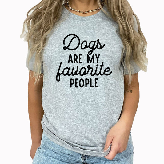 Dogs Are My Favorite People Graphic Tee | Dog Lover | Pet | Animal Lover | Favorite People