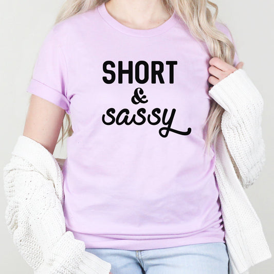 Short And Sassy Graphic Tee | Short Girl | Vertically Challenged | Funny | Short And Sassy