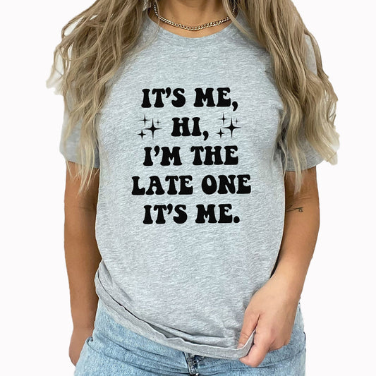 Late One Graphic Tee | Hi It's Me | I'm The Problem | Funny | Family | Problems | Sarcasm | Always Late | Never On Time