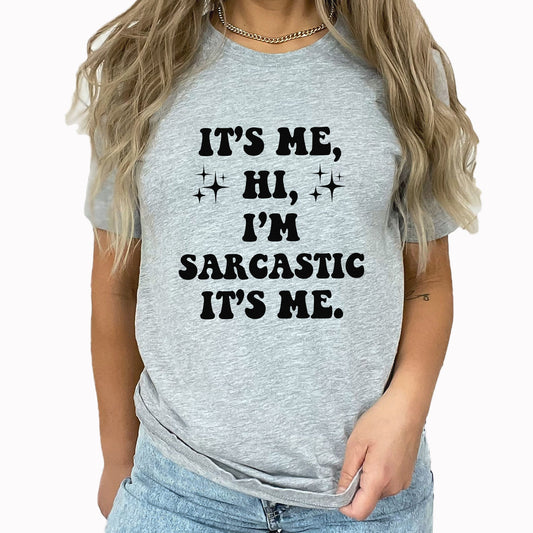 Sarcastic Graphic Tee | Sarcastic | Sarcasm | Funny | Gift | Family | Song Lyrics | It's Me Hi