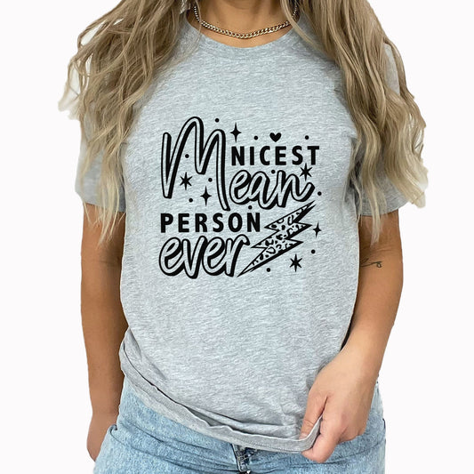 Nicest Mean Person | Mostly Sarcastic Graphic Tee | Adulting | Funny