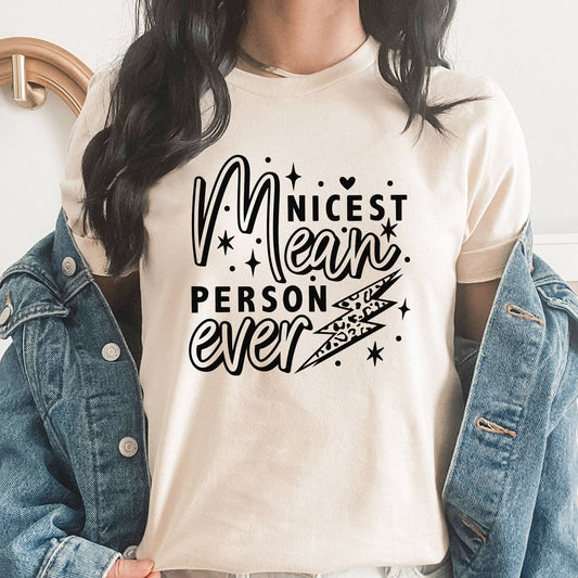 Nicest Mean Person | Mostly Sarcastic Graphic Tee | Adulting | Funny