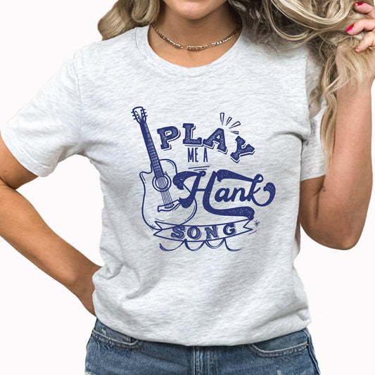 Play Me A Hank Song Graphic Tee | Country Music | Western | Guitar | Lyrics | Country | Cowboy
