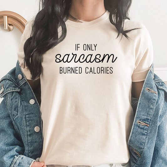 Sarcasm Burned Calories Graphic Tee | Funny | Humor | Sarcastic | Burn Calories