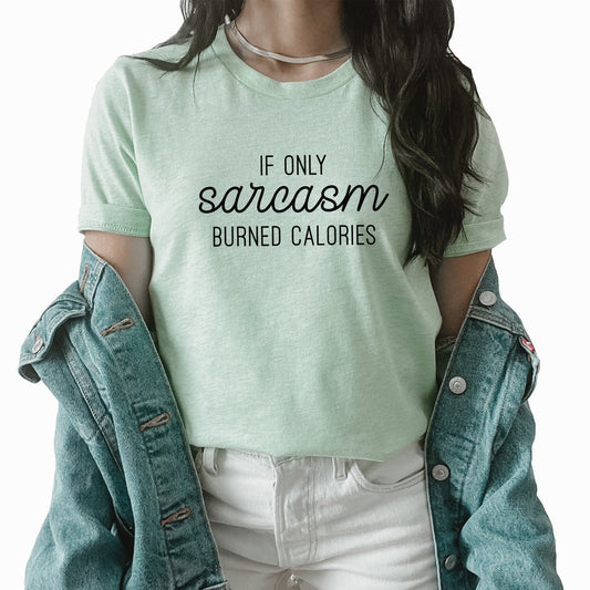Sarcasm Burned Calories Graphic Tee | Funny | Humor | Sarcastic | Burn Calories