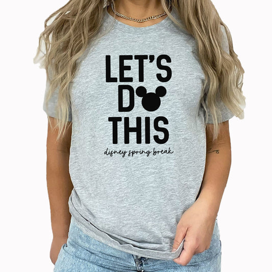 Let's Do This Graphic Tee | Mickey Mouse | Theme Park | Disney | Spring Break | Mouse Ears | Vacation