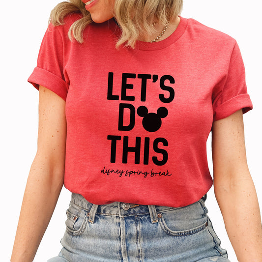 Let's Do This Graphic Tee | Mickey Mouse | Theme Park | Disney | Spring Break | Mouse Ears | Vacation
