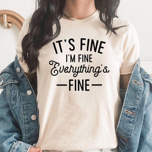 Everything's Fine Graphic Tee | Funny | It's Fine | I'm Fine | Sarcastic | Everything's Fine | Stressed Out | Crazy