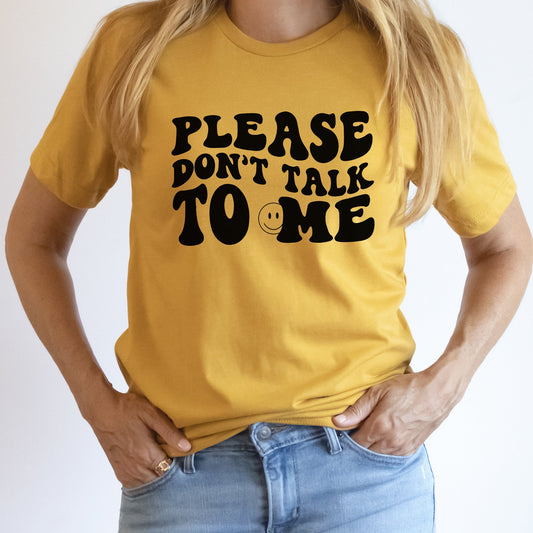 Please Don't Talk To Me Graphic Tee | Funny | Leave Me Alone | Antisocial | Sarcastic