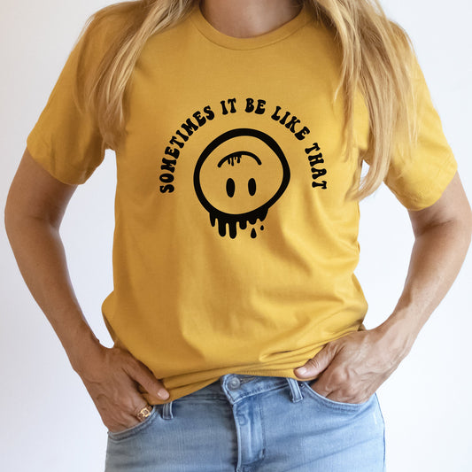 Sometimes It Be Like That Graphic Tee | Upside Down | Smiley Face | Bad Day | Crazy Life | Funny | Sarcastic