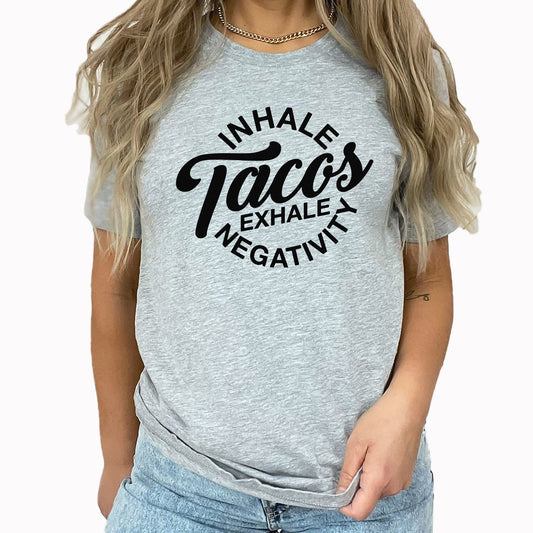 Inhale Tacos Graphic Tee | Exhale Negativity | Funny | Foodie | Hangry | Sarcastic | Sarcasm | Tacos