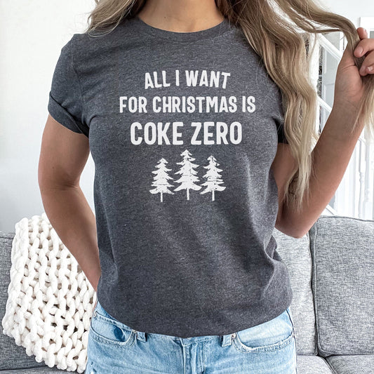 All I Want For Christmas Is Coke Zero Graphic Tee | Caffeine Soda | Christmas | Holiday | Gift | Soda Lover | Drink | Layering Tee